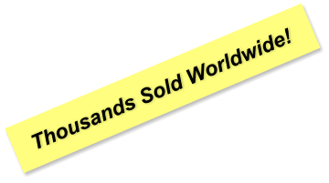 Thousands Sold Worldwide!