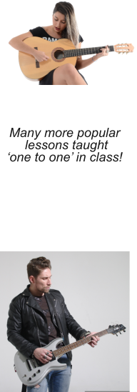 Many more popular lessons taught ‘one to one’ in class!